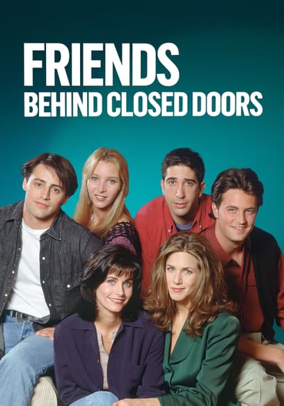 Friends: Behind Closed Doors