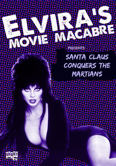 Elvira's Movie Macabre: Santa Claus Conquers the Martians