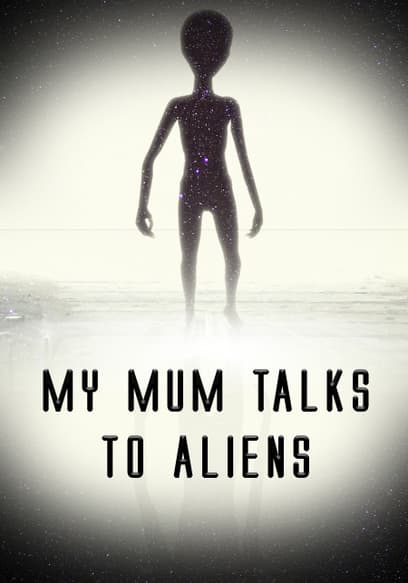 My Mum Talks to Aliens