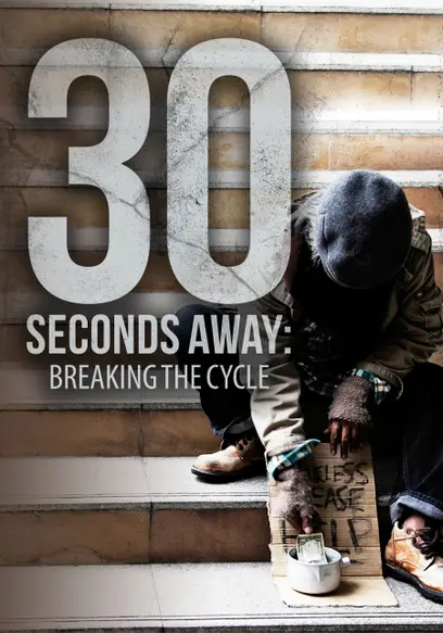 30 Seconds Away: Breaking the Cycle