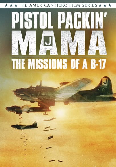 Pistol Packin' Mama: The Missions of a B-17
