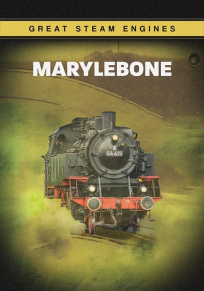 Great Steam Engines: Marylebone