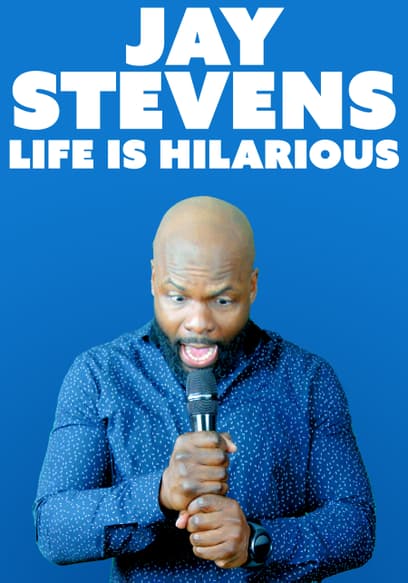 Jay Stevens: Life Is Hilarious