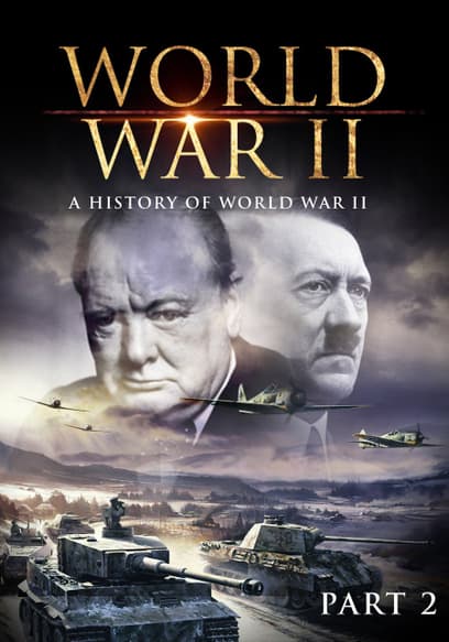 World War II: A History of WWII (Pt. 2)