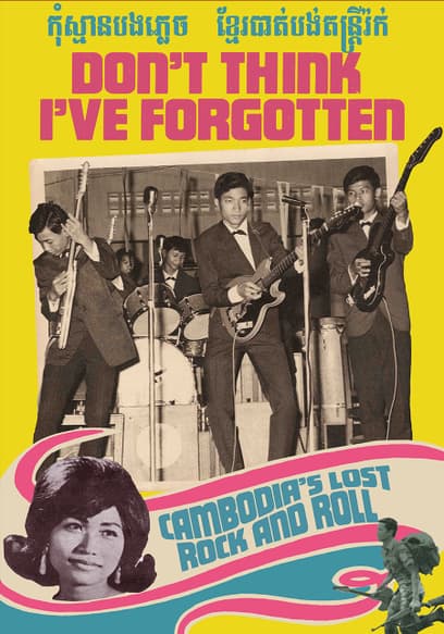 Don't Think I've Forgotten: Cambodia's Lost Rock and Roll