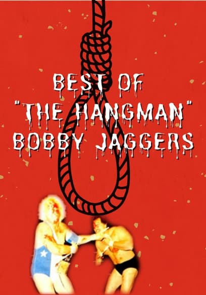 The Best Of "The Hangman" Bobby Jaggers