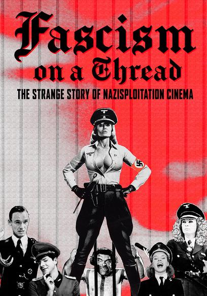 Fascism on a Thread: The Strange Story of Nazisploitation Cinema