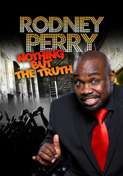 Rodney Perry: Nothing but the Truth