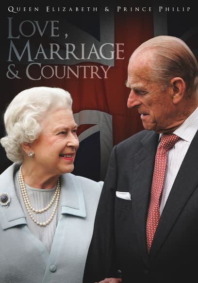 Queen Elizabeth & Prince Philip: Love, Marriage & Country