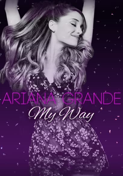 Ariana Grande: My Way
