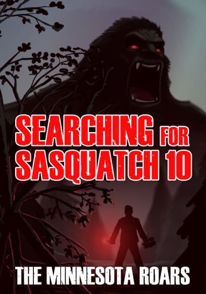 Searching for Sasquatch 10: The Minnesota Roars