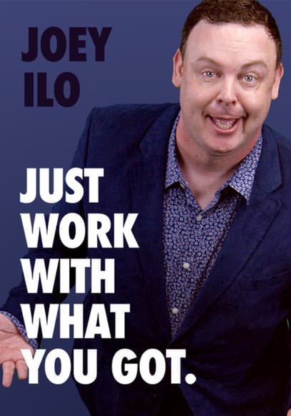 Joey ILO: Just Work with What You Got.