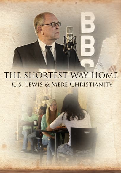 The Shortest Way Home: C.S. Lewis & Mere Christianity