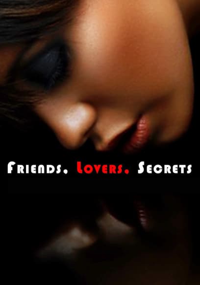 Friends, Lovers, Secrets