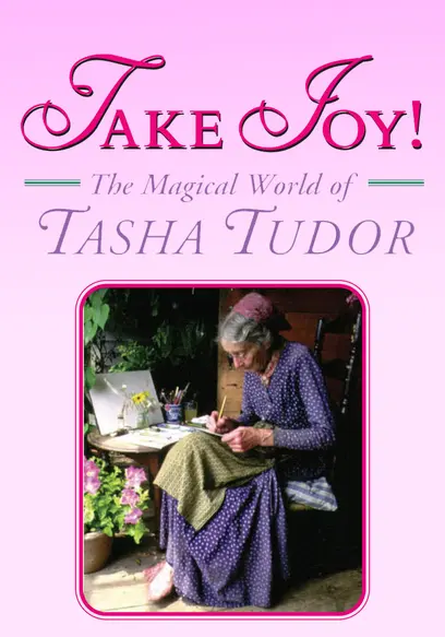 Take Joy: The Magical World of Tasha Tudor