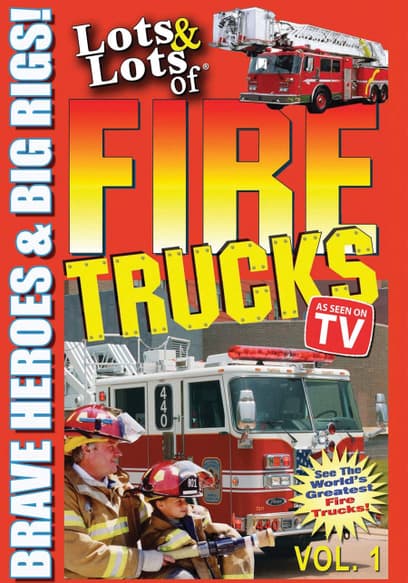 Lots & Lots of Fire Trucks (Vol. 1): Brave Heroes & Big Rigs!