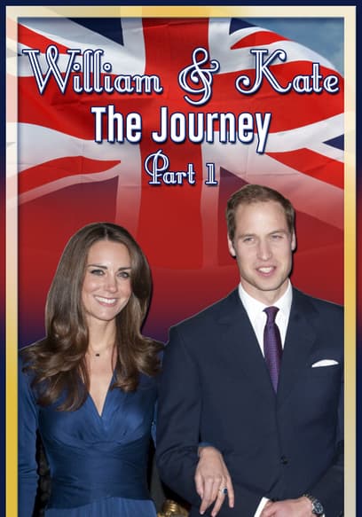 William & Kate: The Journey (Pt. 1)