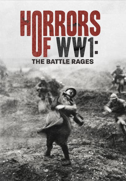Horrors of WW1: The Battle Rages