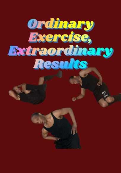 At Home Ordinary Exercise for Extraordinary Results