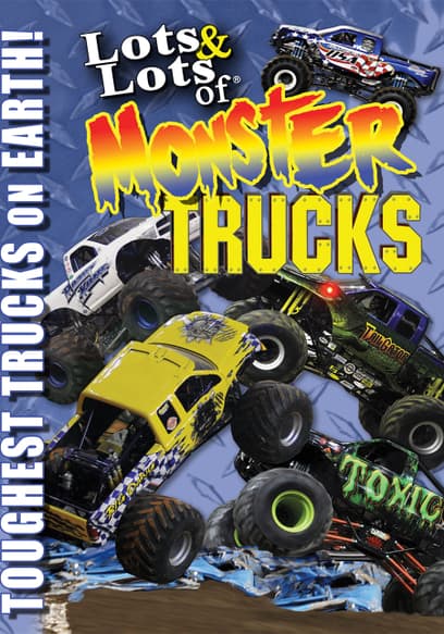 Lots & Lots of Monster Trucks: Toughest Trucks on Earth!