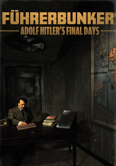 Führerbunker: Adolf Hitler's Final Days