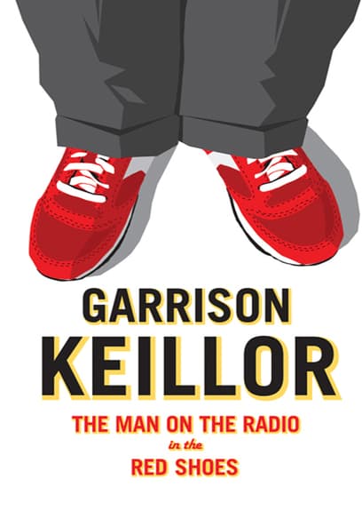 Garrison Keillor: The Man on the Radio in the Red Shoes