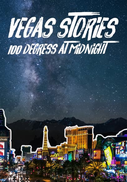 Vegas Stories: 100 Degrees at Midnight