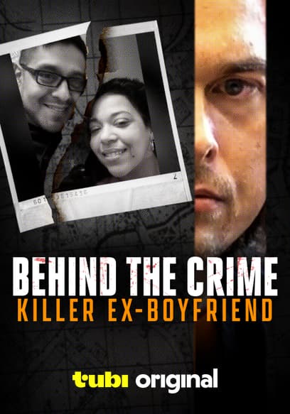 Behind the Crime: Killer Ex-Boyfriend