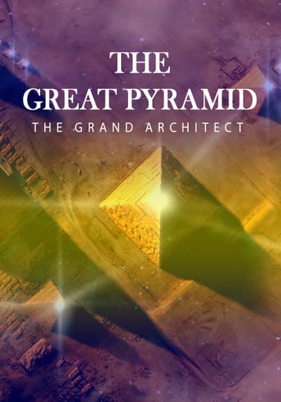 The Great Pyramid: The Grand Architect