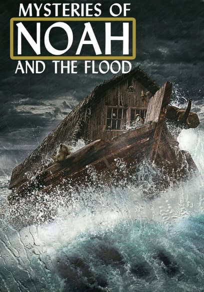 Mysteries of Noah and the Flood