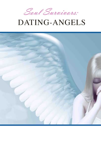 Soul Survivors: Dating Angels