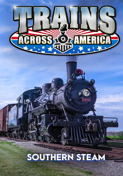 Trains Across America: Southern Steam
