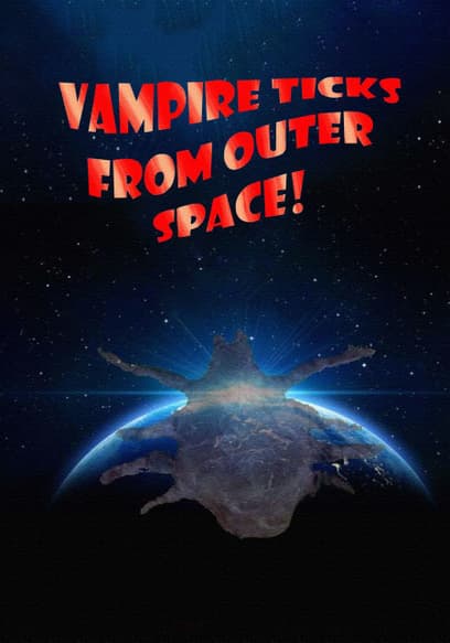 Vampire Ticks From Outer Space
