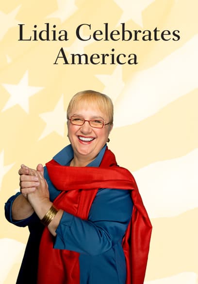 S01:E03 - Lidia Celebrates America: Freedom & Independence
