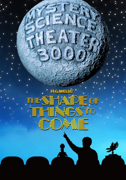 Mystery Science Theater 3000: The Shape of Things to Come
