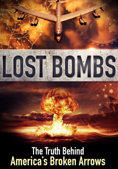 Lost Bombs: The Truth Behind America's Broken Arrows