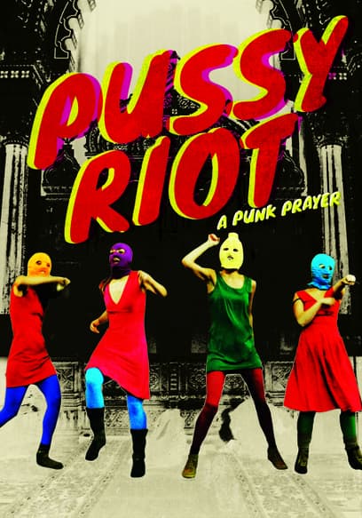 Pussy Riot: A Punk Prayer