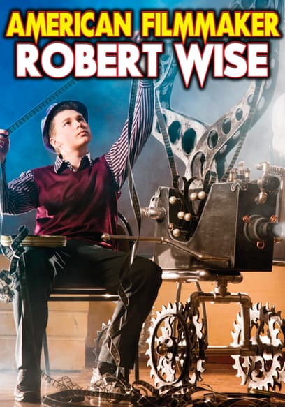 American Film Maker: Robert Wise