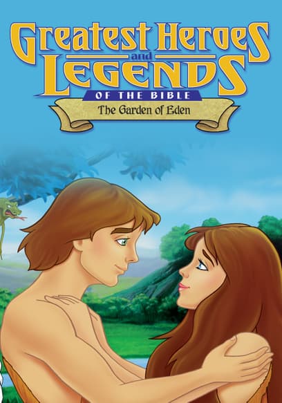 Greatest Heroes and Legends of the Bible: The Garden of Eden