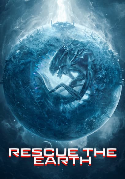 Watch Rescue the Earth (2021) - Free Movies | Tubi