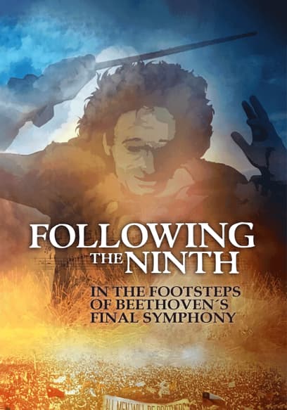 Following the Ninth: In the Footsteps of Beethoven’s Final Symphony