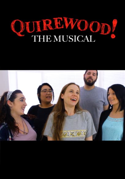 Quirewood! The Musical