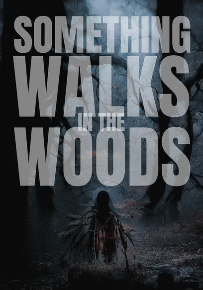 Something Walks in the Woods