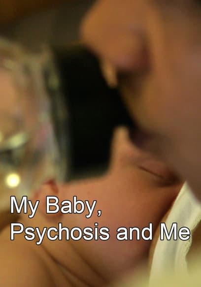My Baby, Psychosis and Me