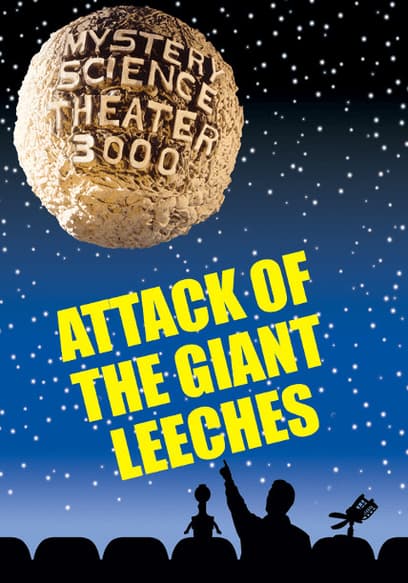 Mystery Science Theater 3000: Attack of the Giant Leeches