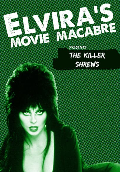 Elvira's Movie Macabre: The Killer Shrews