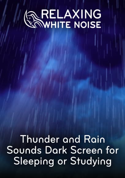 Relaxing White Noise: Thunder and Rain Sounds Dark Screen for Sleeping or Studying