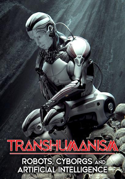 Transhumanism: Robots, Cyborgs and Artificial Intelligence