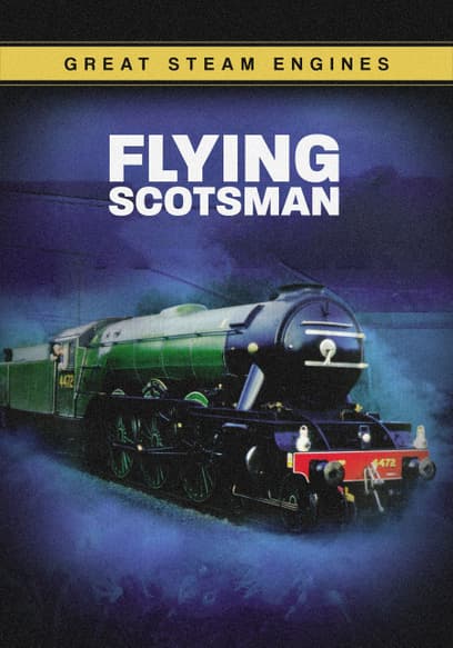 Great Steam Engines: Flying Scotsman