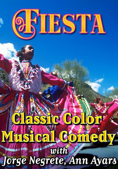 Fiesta: Classic Color Musical Comedy with Jorge Negrete, Ann Ayars